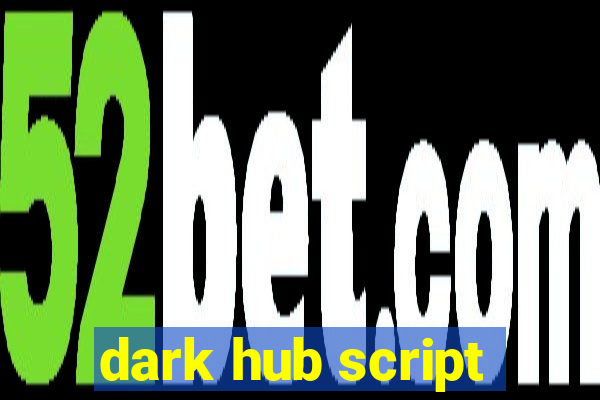 dark hub script