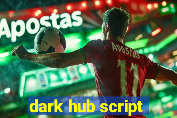 dark hub script