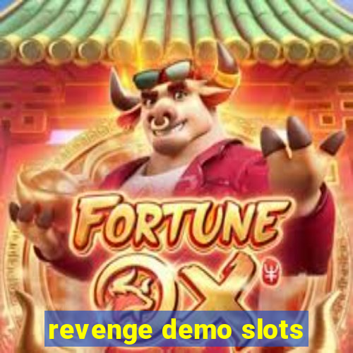 revenge demo slots