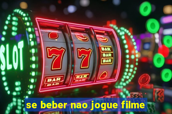 se beber nao jogue filme