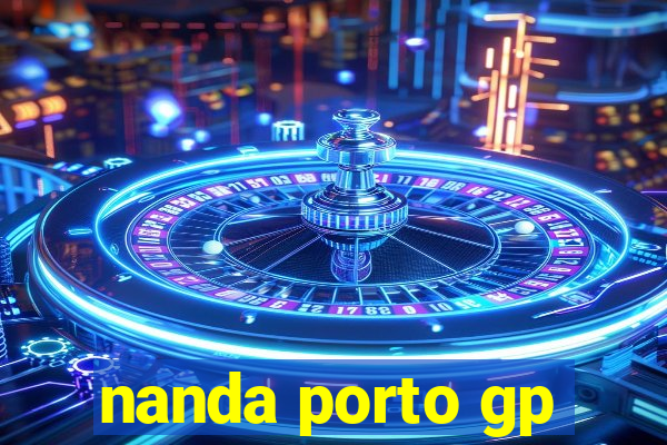 nanda porto gp