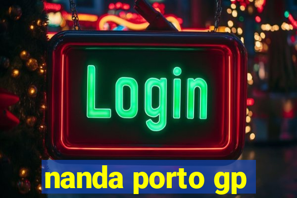 nanda porto gp