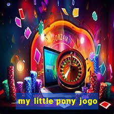 my little pony jogo