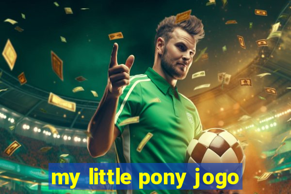 my little pony jogo