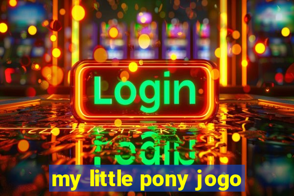 my little pony jogo