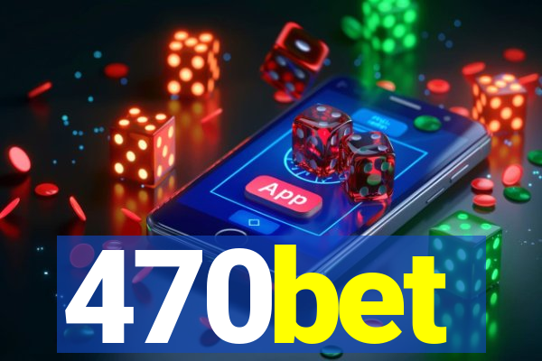 470bet