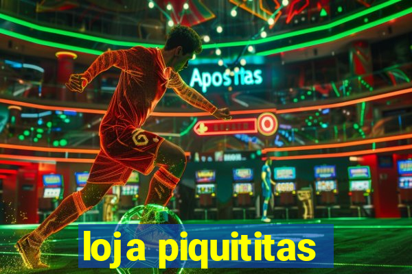 loja piquititas