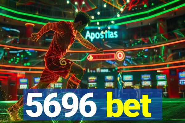 5696 bet