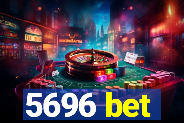 5696 bet