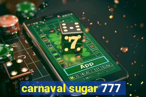 carnaval sugar 777