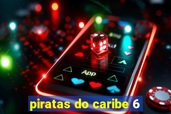 piratas do caribe 6