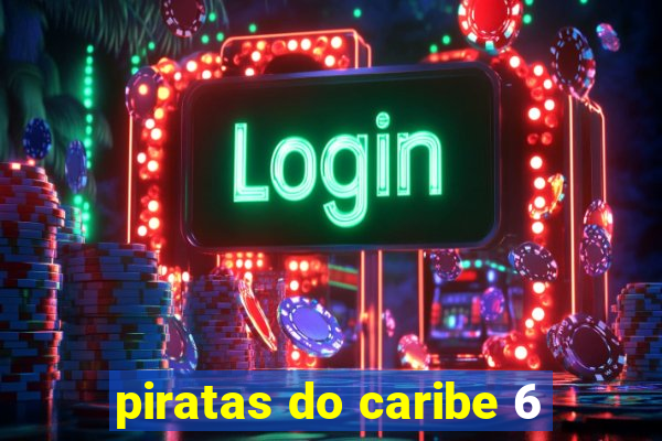 piratas do caribe 6