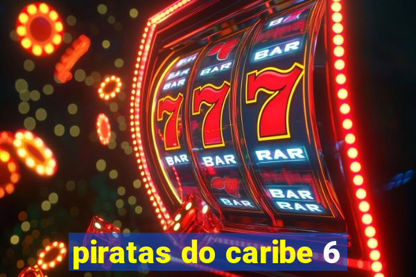 piratas do caribe 6