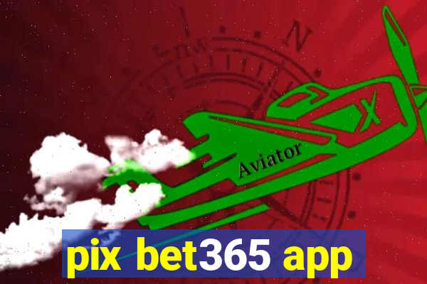 pix bet365 app