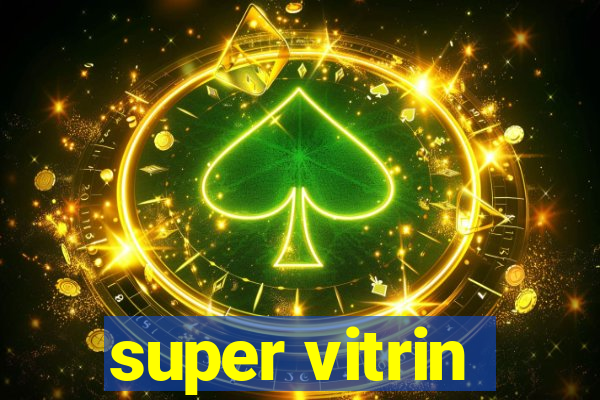 super vitrin