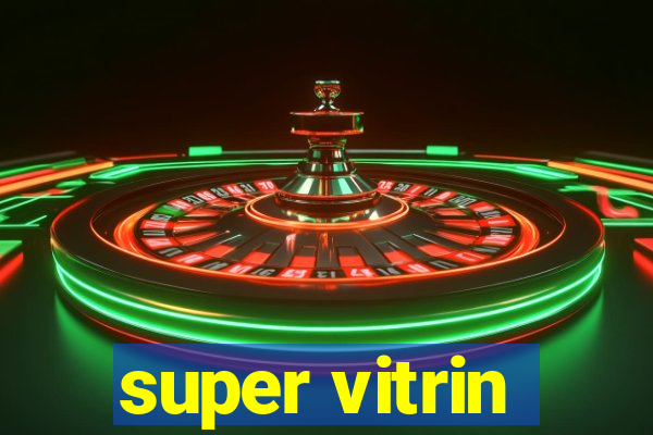 super vitrin