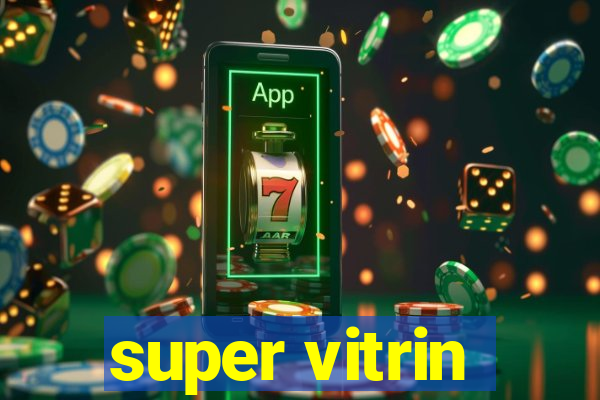 super vitrin