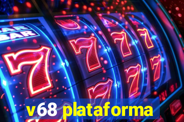 v68 plataforma