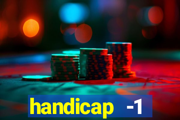 handicap -1 primeiro tempo