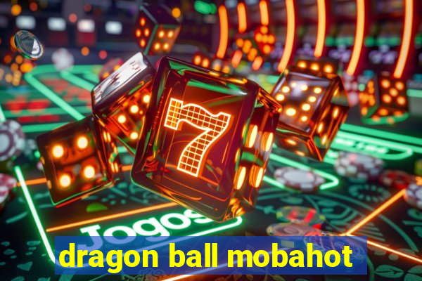 dragon ball mobahot