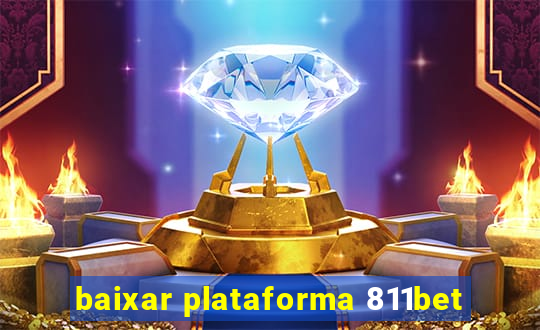 baixar plataforma 811bet