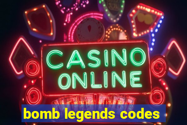 bomb legends codes