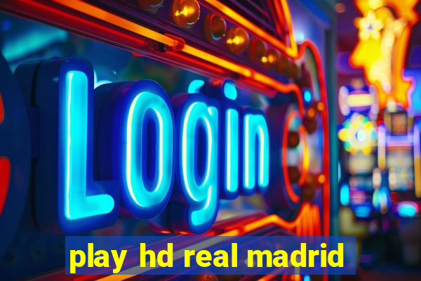 play hd real madrid