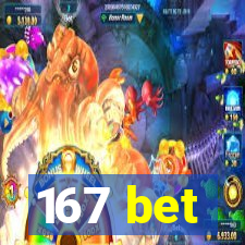 167 bet