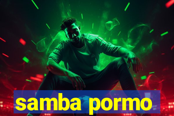 samba pormo