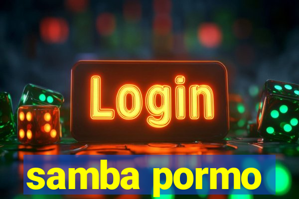 samba pormo