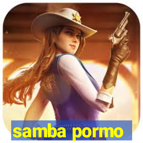 samba pormo