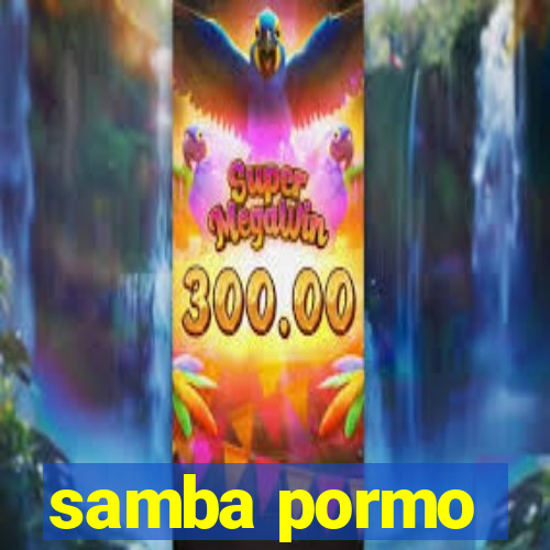 samba pormo