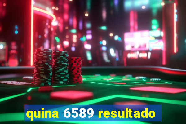 quina 6589 resultado