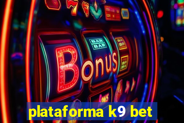 plataforma k9 bet