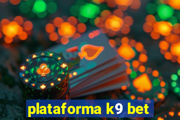 plataforma k9 bet