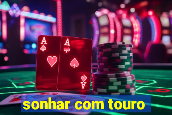 sonhar com touro