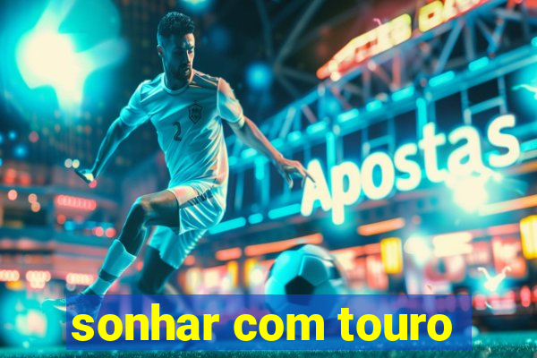 sonhar com touro