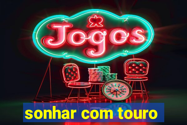 sonhar com touro