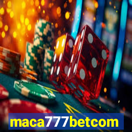 maca777betcom