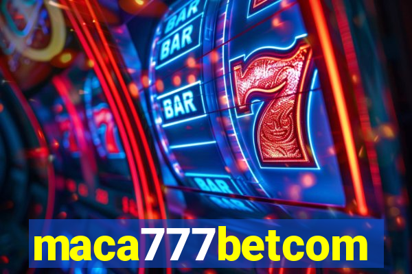 maca777betcom