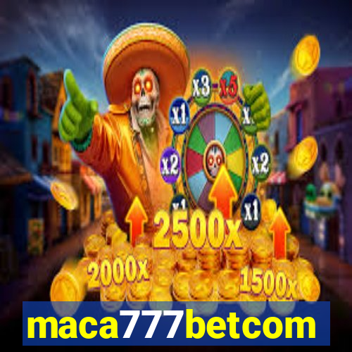 maca777betcom