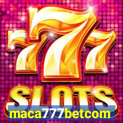 maca777betcom