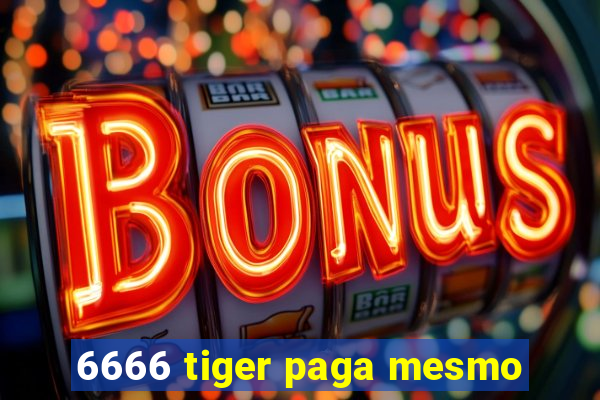 6666 tiger paga mesmo