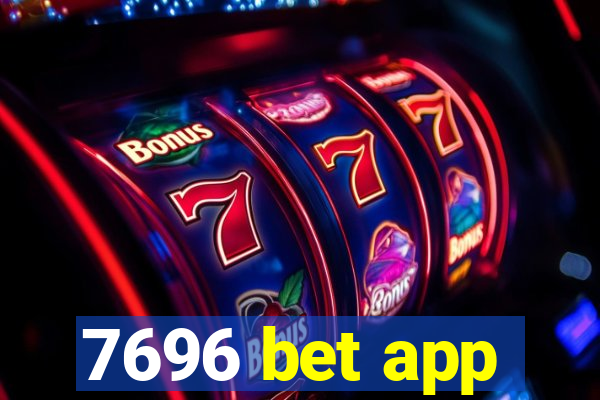 7696 bet app