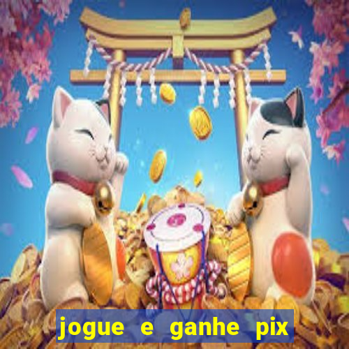 jogue e ganhe pix na hora