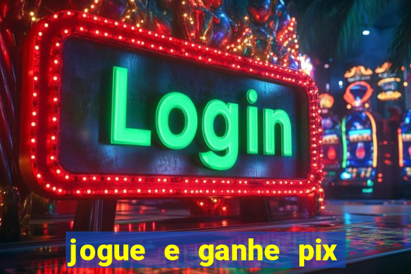 jogue e ganhe pix na hora