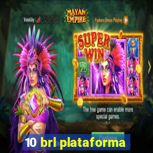 10 brl plataforma