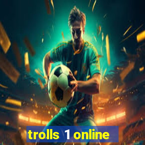 trolls 1 online