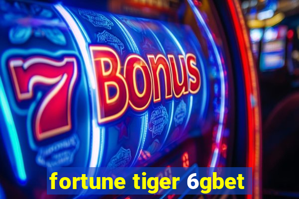 fortune tiger 6gbet