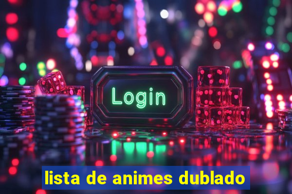 lista de animes dublado